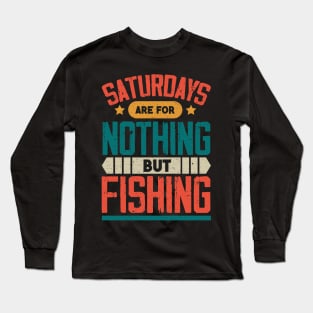 The Best Saturday quotes and Sayings Long Sleeve T-Shirt